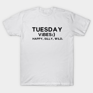 Tuesday Vibes happy silly wild T-Shirt